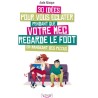 Jeux et Livres  LIVRE "30 IDEES POUR VOUS ECLATER PENDANT QUE VOTRE MEC REGARDE LE FOOT"